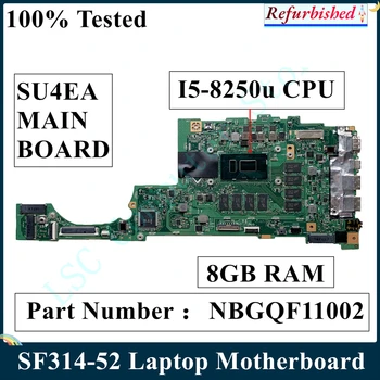 LSC Восстановленная Материнская плата для ноутбука Acer Swift SF314-52 с процессором SR3LA I5-8250U 8 ГБ оперативной ПАМЯТИ NBGQF11002 SU4EA MB 100% Протестирована