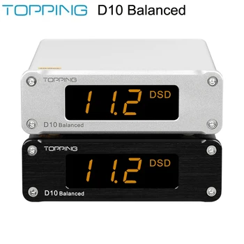 ТОППИНГ D10 Сбалансированный USB DAC ES9038Q2M 32 Бит/384 кГц DSD256 Аналоговый/Цифровой Выход Hi-Res D10B USB Аудио декодер