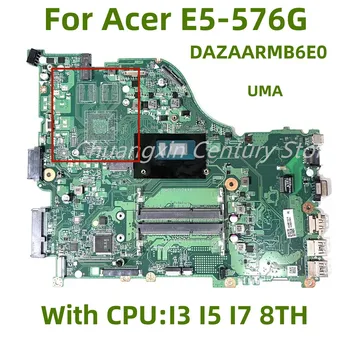 DAZAARMB6E0 подходит для материнской платы ноутбука Acer Aspire E5-576 E5-576G с процессором I3 I5 I7 7TH 8TH 100% протестировано и отправлено